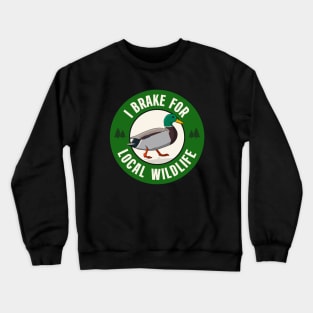 I Brake For Local Wildlife Crewneck Sweatshirt